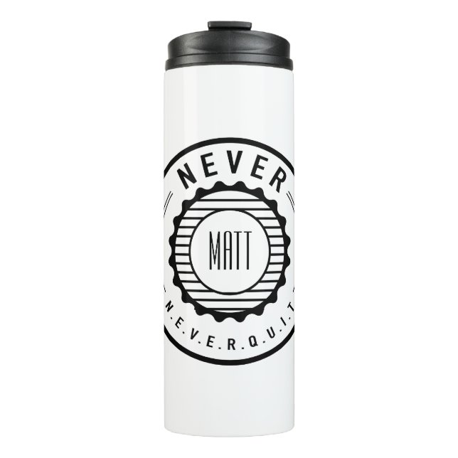Personalised NEVER Quit Thermal Tumbler (Front)