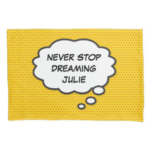 Personalised NEVER STOP DREAMING Speech Bubble Pillowcase