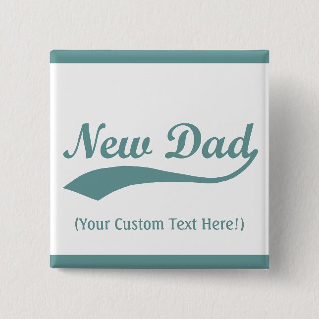 Personalised New Dad Button, Baby Boy 15 Cm Square Badge (Front)