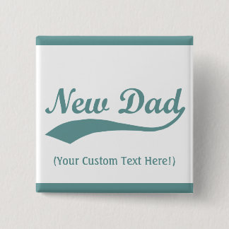 Personalised New Dad Button, Baby Boy 15 Cm Square Badge