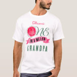 Personalised One in a Melon Grandpa T-Shirt<br><div class="desc">One in a Melon grandpa t-shirt personalised with grandfather's name optional. Fun first birthday shirts for family of the birthday girl.</div>