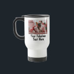 Personalised Photo and Text Travel Mug<br><div class="desc">Personalised Your Photo and Text Travel Mug. Any font,  any background,  any image format and sizes.</div>