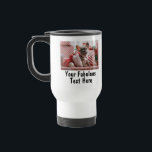 Personalised Photo and Text Travel Mug<br><div class="desc">Personalised Your Photo and Text Travel commuted Coffee Mug. Any font,  any background,  any image format and sizes.</div>