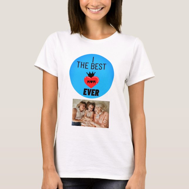 Personalised Photo the best mum ever  T-Shirt (Front)