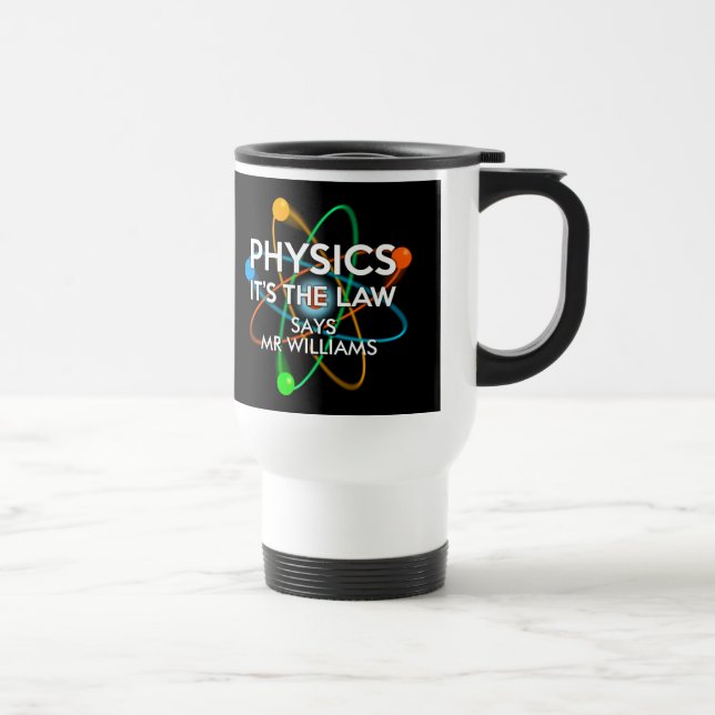 Personalised Physics It's the Law Fun  Science Travel Mug (Right)