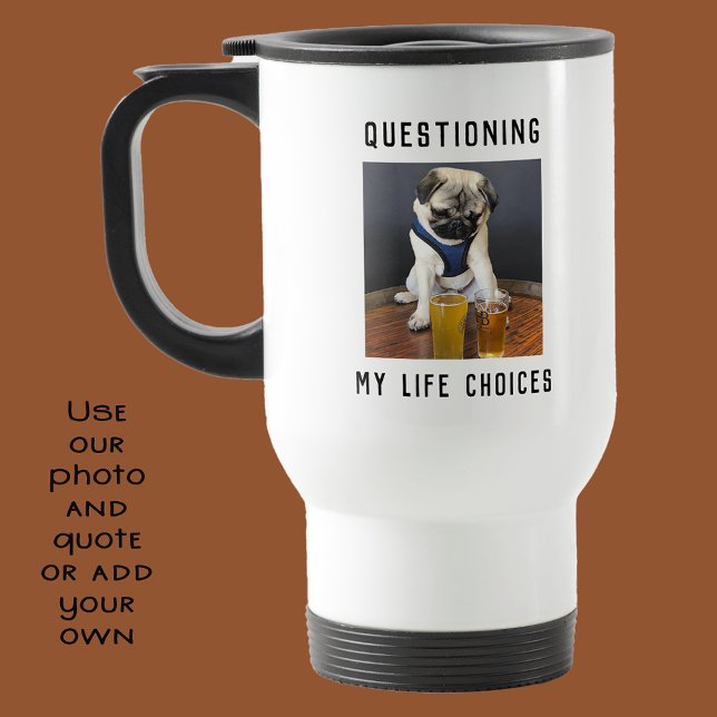 Personalised Questioning Life Choices with Beer  Travel Mug (Creator Uploaded)