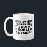 Personalised Retirement Mug, Every Sip Tastes Like Coffee Mug<br><div class="desc">Celebrate retirement with a well-earned laugh using this personalised “Every Sip Tastes Like It’s Not My Problem Anymore” mug ☕🎉 A fun and memorable gift for a retiring coworker, boss, or friend, this coffee cup perfectly captures the joy of leaving work stress behind. Add a custom name to make it...</div>