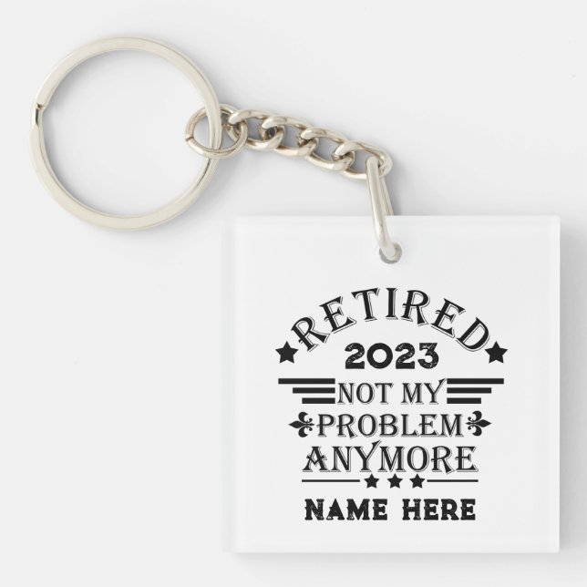 Personalised retirement not my problem anymore key ring (Front)