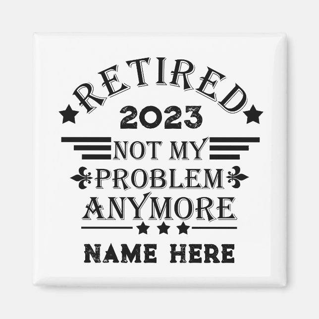 Personalised retirement not my problem anymore magnet (Front)