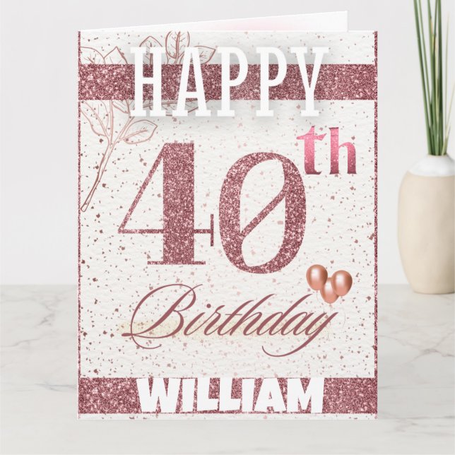 Personalised Rose Gold Glitter 40th Birthday Shiny Card (Front)