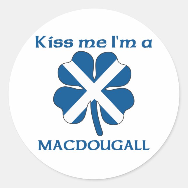 Personalised Scottish Kiss Me I'm Macdougall Classic Round Sticker (Front)
