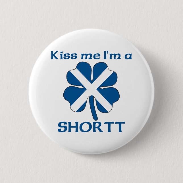 Personalised Scottish Kiss Me I'm Shortt 6 Cm Round Badge (Front)