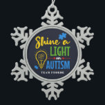 Personalised Shine A Light on Autism Matching Team Snowflake Pewter Christmas Ornament<br><div class="desc">For many people, Autism Awareness comes around in April, for some, the awareness is everyday. This Autism Awareness Support design says Shine a Light on Autism. Add your name, family team name or squad by clicking the "Personalise" button above Share it with pride and show the world you support Autism...</div>
