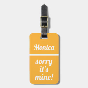 Personalised Sorry It's Mine Funny Neon Orange Luggage Tag