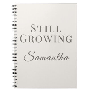 Personalised Still Growing – Minimalist Name Notebook
