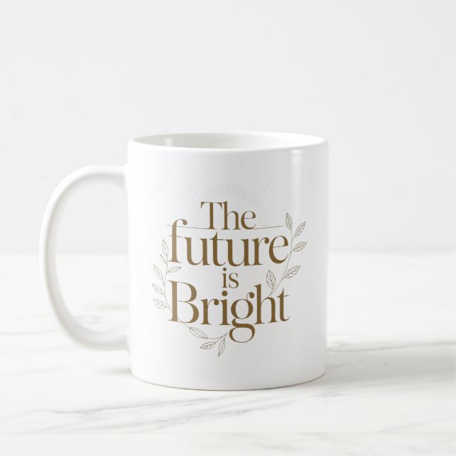 Personalised The Future Is Bright Quote Coffee Mug (Left)