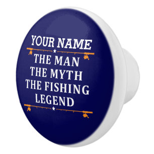Personalised The Man The Myth The Fishing Legend Ceramic Knob