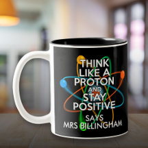 Personalised Think Like A Proton And Stay Positive