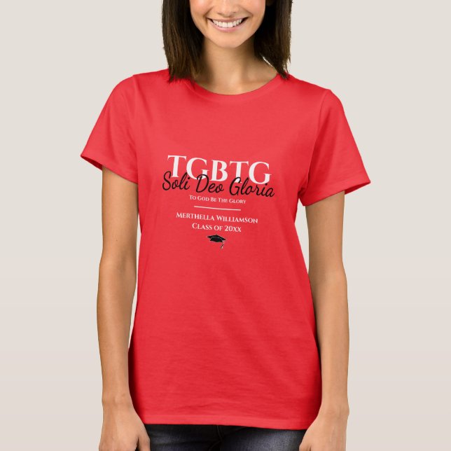 Personalised To God Be The Glory TGBTG GRADUATION T-Shirt (Front)