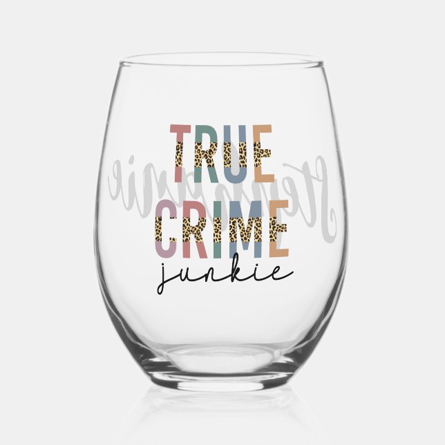 Personalised True Crime Junkie | Crime Shows Lover Stemless Wine Glass (Front)