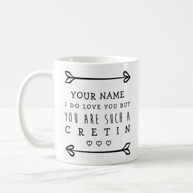 Personalised Valentines Funny Mug - Cretin (Left)