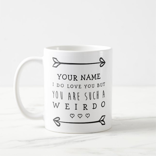 Personalised Valentines Funny Mug - Weirdo (Left)