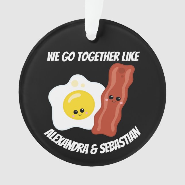 Personalised we go together like eggs and bacon ornament (Front)