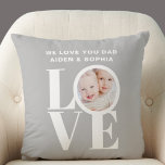 Personalised We Love You Dad Photo Father's Day  Cushion<br><div class="desc">This We Love You Dad Photo Pillow is decorated with the word LOVE in white typography on a grey background.
Easily customisable with your photo and name.
Makes a great Father's Day gift.</div>