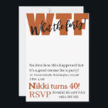 Personalised What the forty 40th funny birthday In Invitation<br><div class="desc">Personalised What the forty 40th funny birthday Invitation</div>