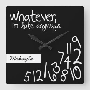 Personalised whatever, I'm late anyways Square Wall Clock