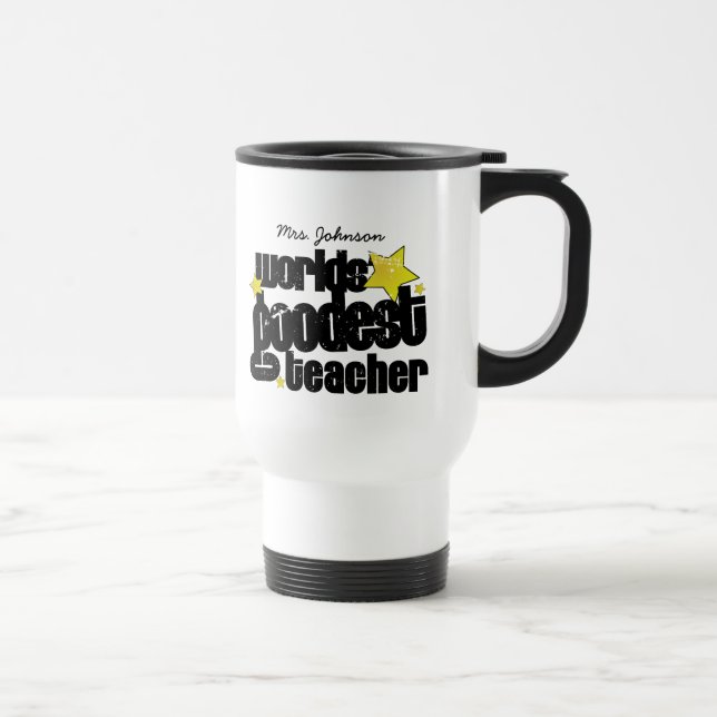 Personalised Worlds' goodest teacher Travel Mug (Right)