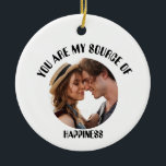 Personalised You Are My Source of Happiness Photo Ceramic Tree Decoration<br><div class="desc">Celebrate your love with this beautifully designed "You Are My Source of Happiness" personalised photo template,  perfect for couples. Add your favourite photo to create a heartfelt keepsake that captures your special moments together. Ideal for anniversaries,  Valentine’s Day,  weddings,  or just to show how much you care</div>