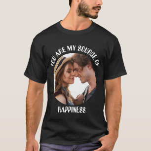 Personalised You Are My Source of Happiness Photo T-Shirt