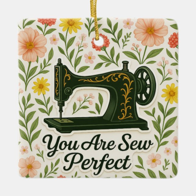 Personalised You Are Sew Perfect sewing machine  Ceramic Ornament (Front)