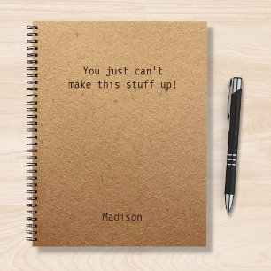 Personalised You Cant Make This Stuff Up Humour Notebook