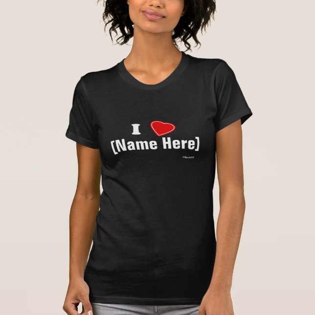 Personalizable I Love T-Shirt (Front)