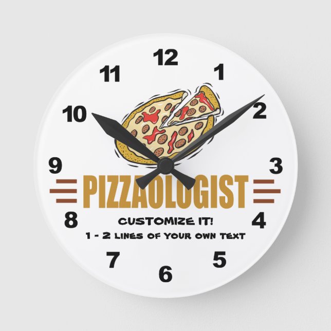 Personalize It! Funny Pizza Love Pizzaologist Round Clock (Front)