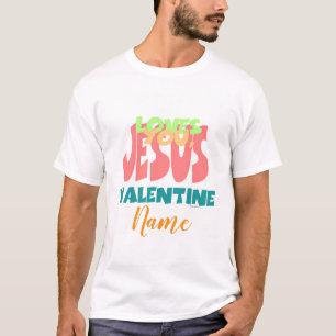 Personalize JESUS LOVES YOU, VALENTINE Mens  T-Shirt
