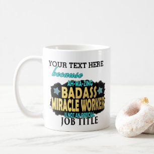 PERSONALIZED Badass Miracle Worker - Funny Work Coffee Mug