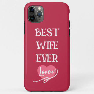 Personalized best wife ever pink &white iPhone 11 pro max case
