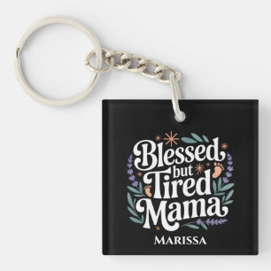 Personalized Blessed But Tired Mama Keychain