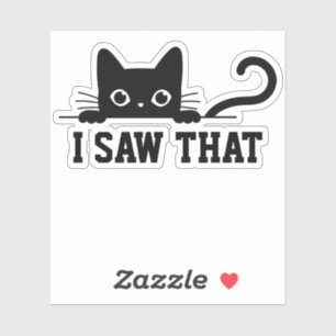 Personalized Cat Meme Sticker, I saw that