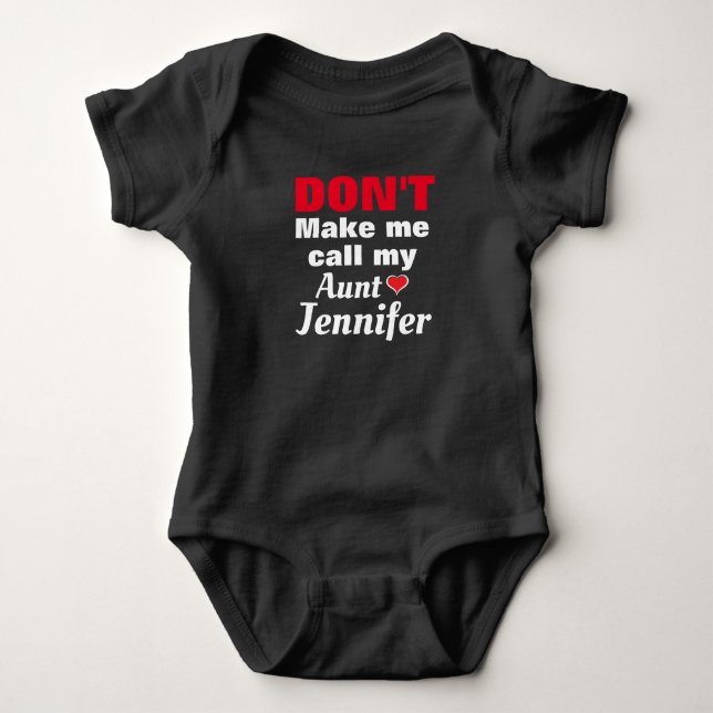 PERSONALIZED Don't  make me call my aunt NAME Baby Bodysuit (Front)