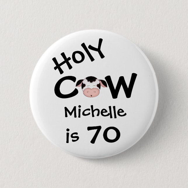 Personalized Funny Holy Cow 70th Humorous Birthday 6 Cm Round Badge (Front)