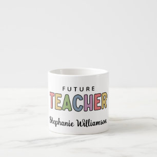 Personalized Future Teacher Colorful Cute Espresso Cup