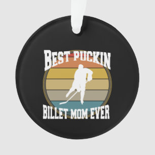 Personalized Hockey Best Puckin Billet Mom Ever Ornament