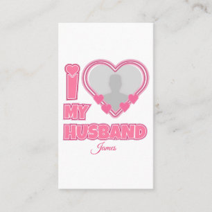Personalized I Love My Husband – Add Photo & Name Appointment Card
