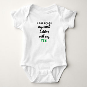 Personalized If mom says no my aunt will say yes Baby Bodysuit