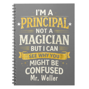 Personalized, "I'm a principal, not a magician" Notebook