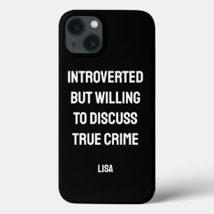 Personalized Introverted True Crime Fan  iPhone 13 Case